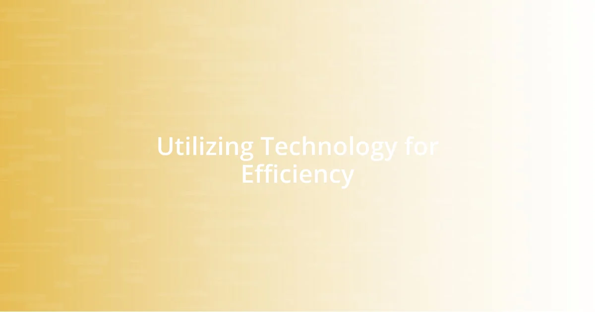 Utilizing Technology for Efficiency