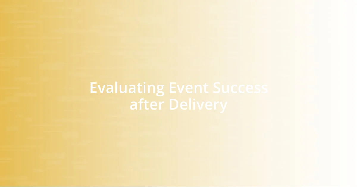 Evaluating Event Success after Delivery