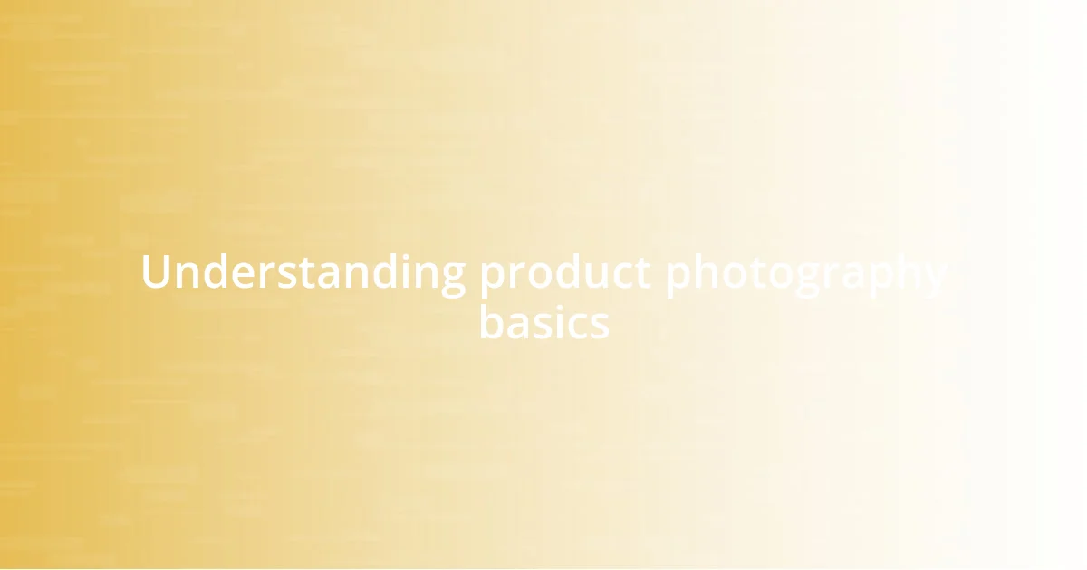 Understanding product photography basics