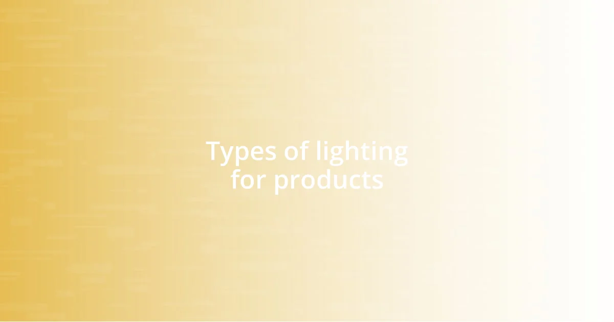 Types of lighting for products