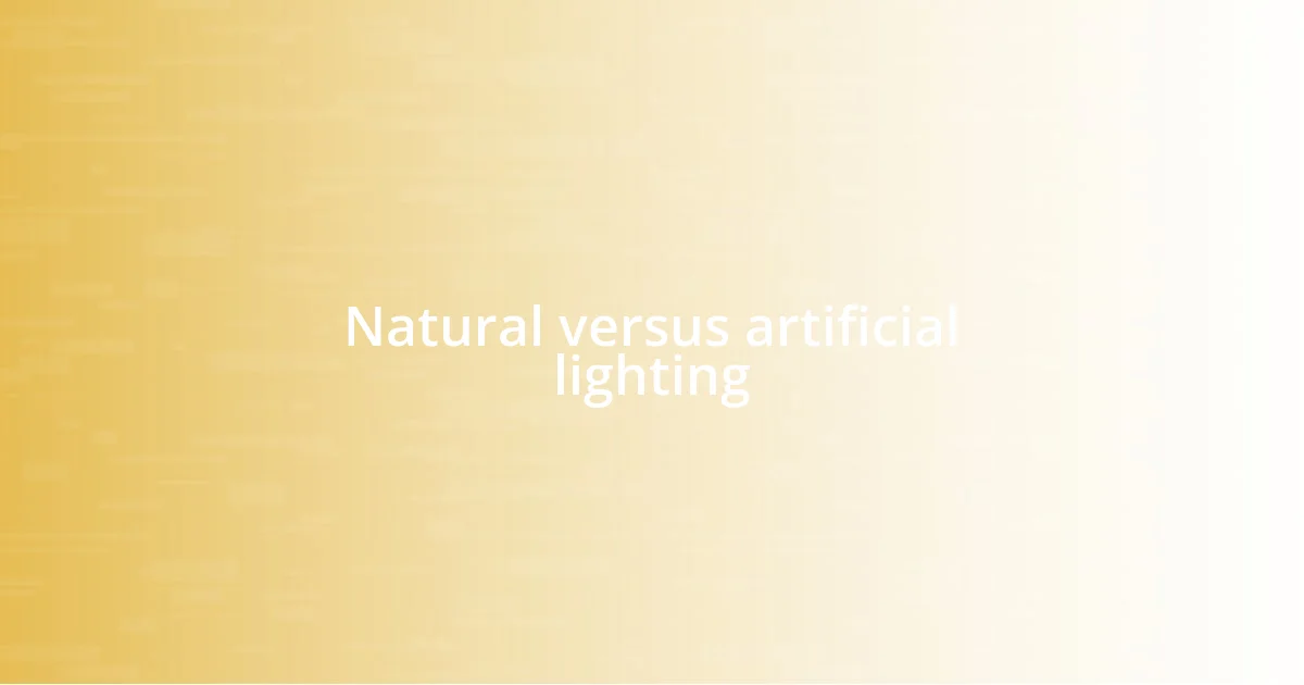 Natural versus artificial lighting