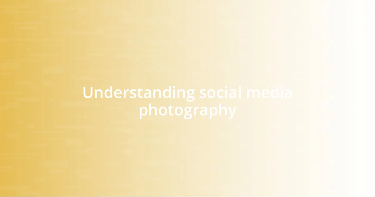 Understanding social media photography