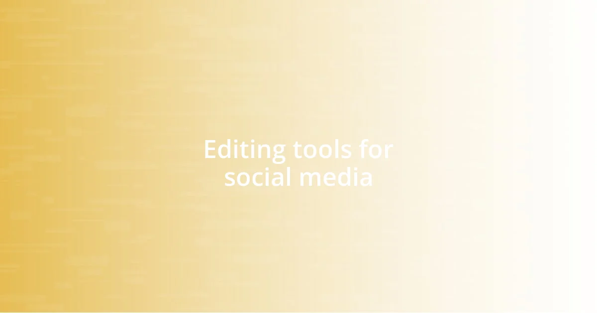 Editing tools for social media