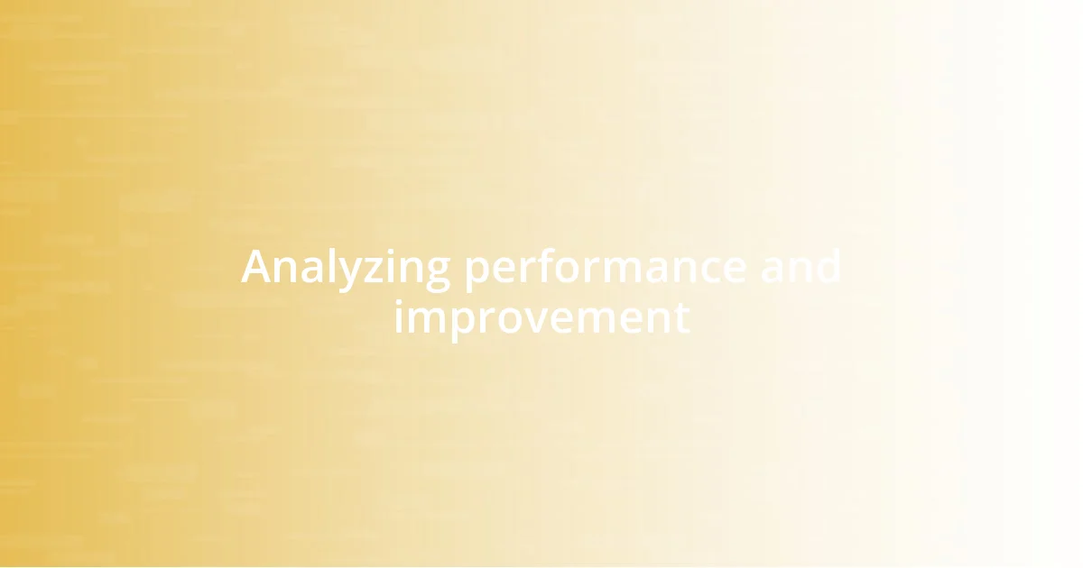 Analyzing performance and improvement