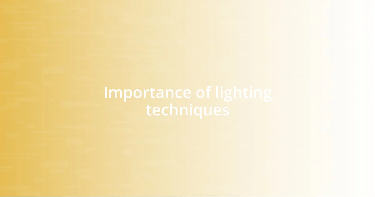 Importance of lighting techniques