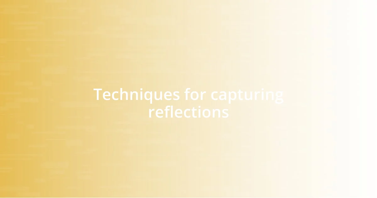 Techniques for capturing reflections