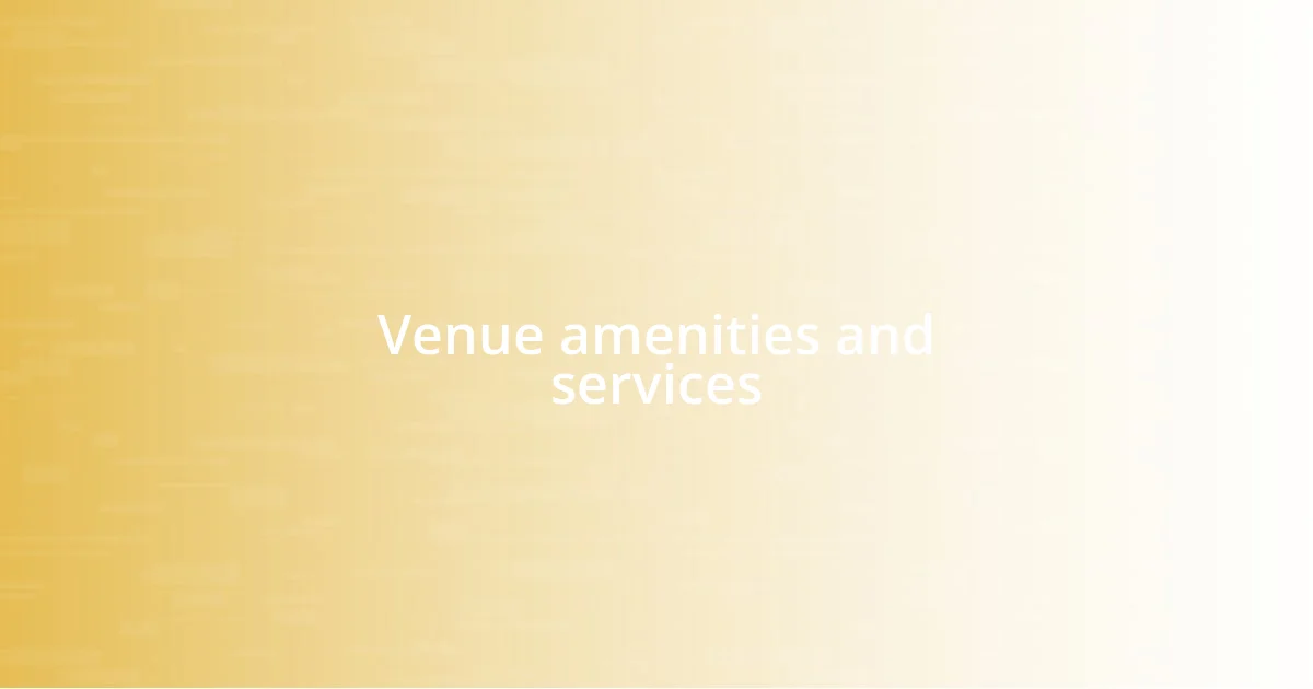 Venue amenities and services