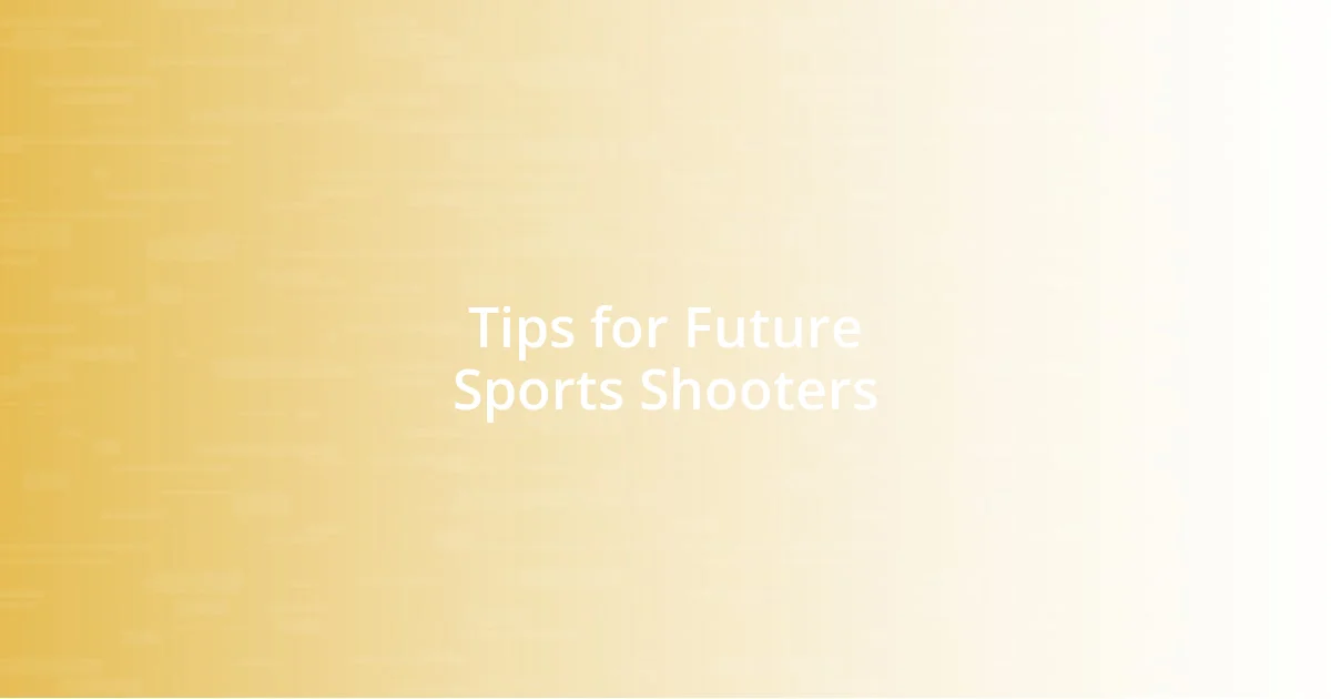 Tips for Future Sports Shooters