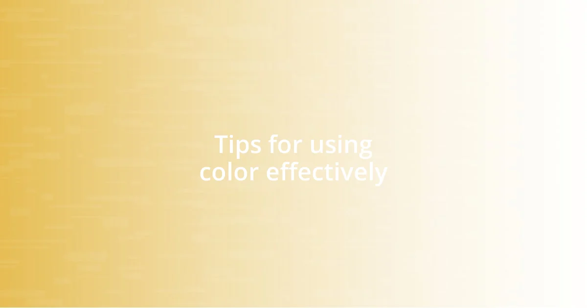 Tips for using color effectively