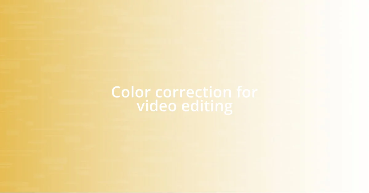 Color correction for video editing