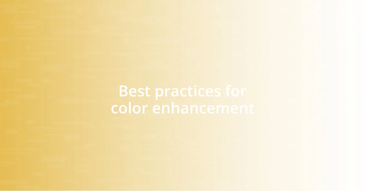 Best practices for color enhancement