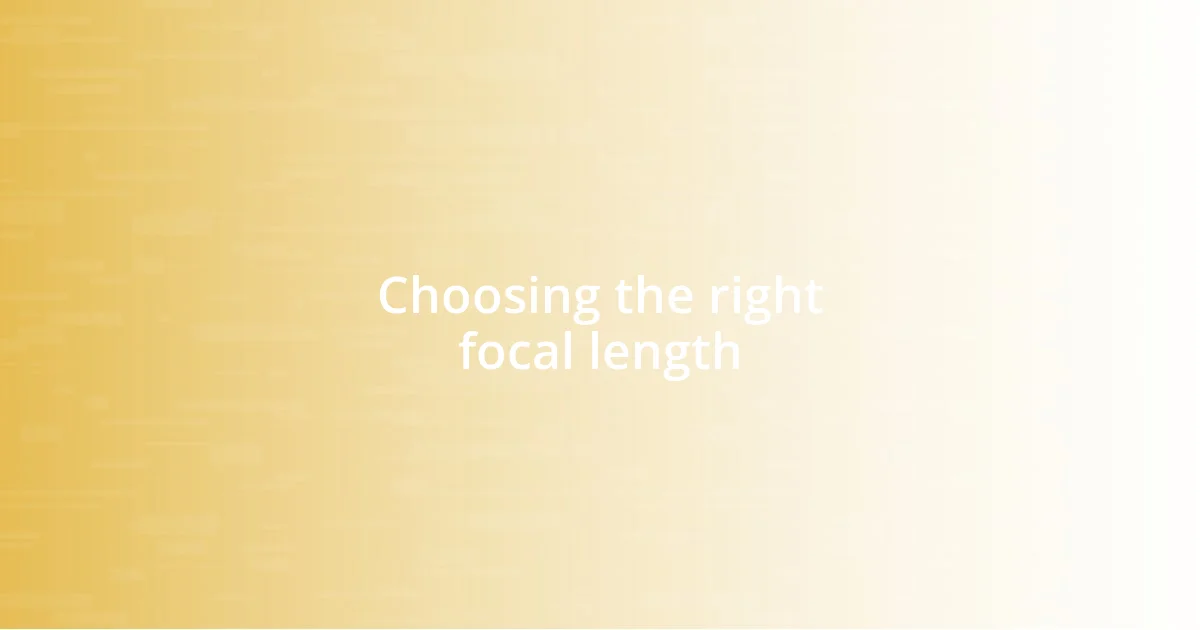 Choosing the right focal length