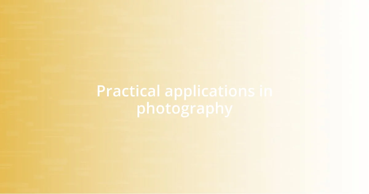 Practical applications in photography