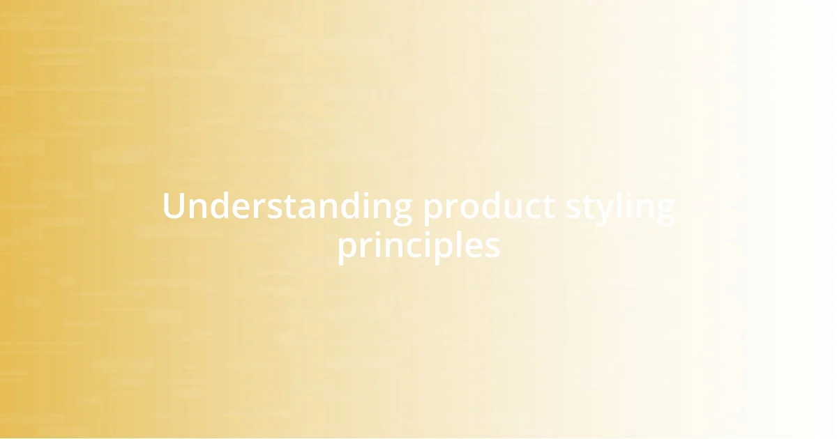 Understanding product styling principles