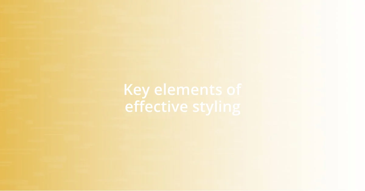 Key elements of effective styling