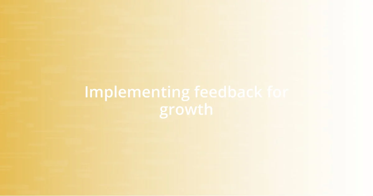 Implementing feedback for growth