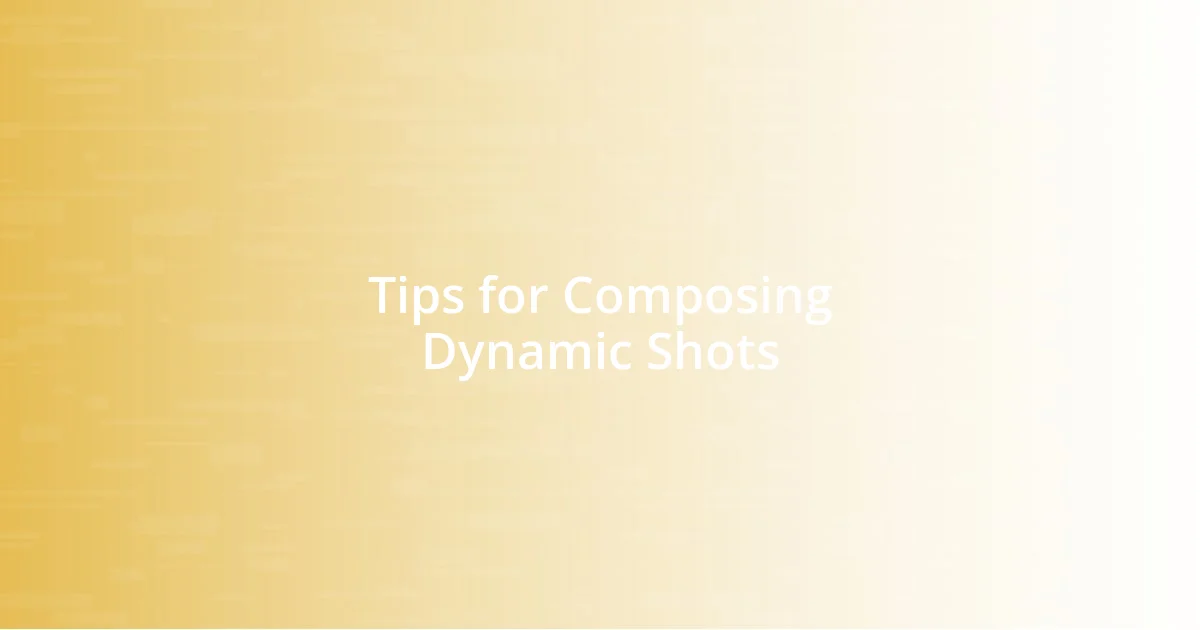 Tips for Composing Dynamic Shots