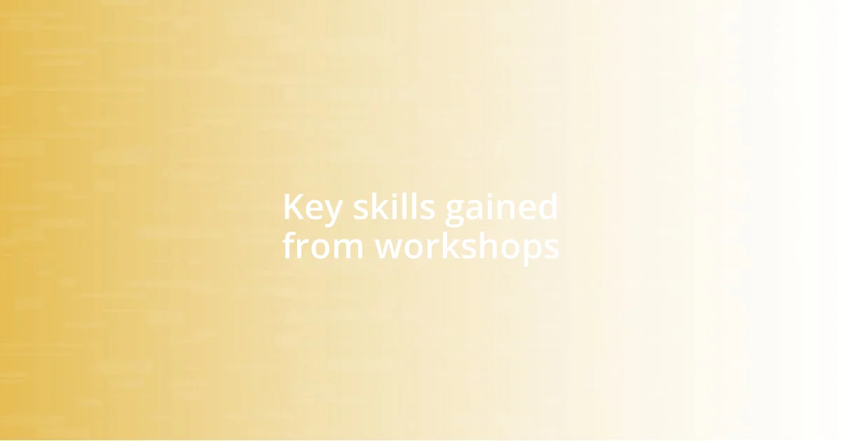 Key skills gained from workshops