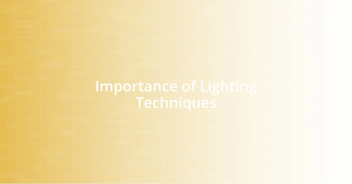 Importance of Lighting Techniques