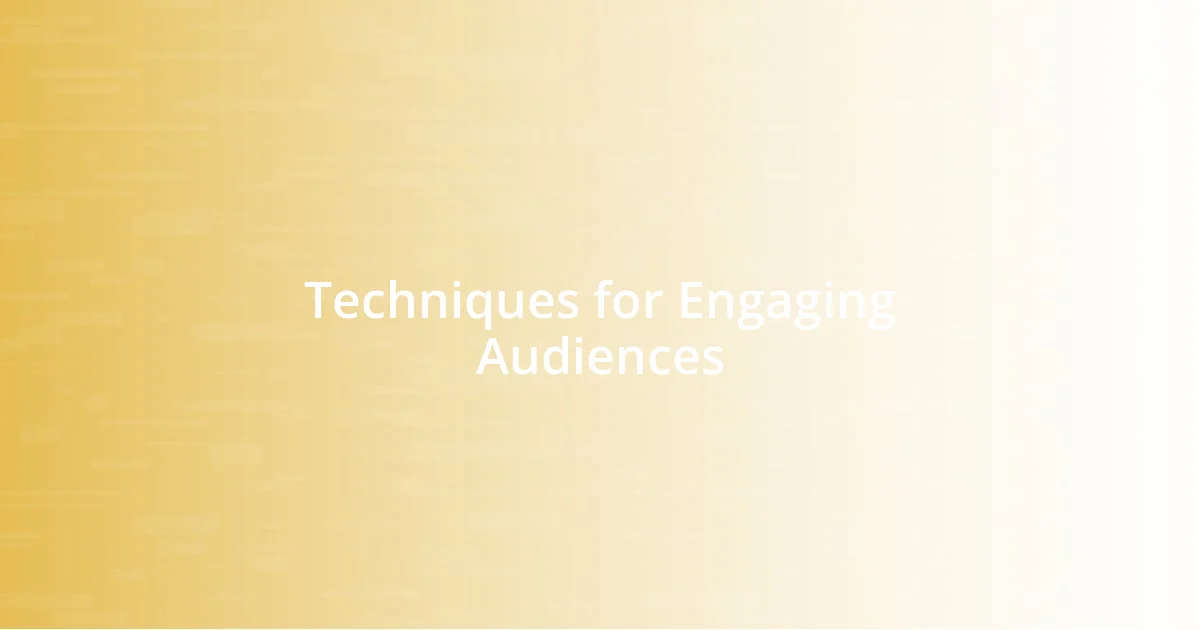 Techniques for Engaging Audiences