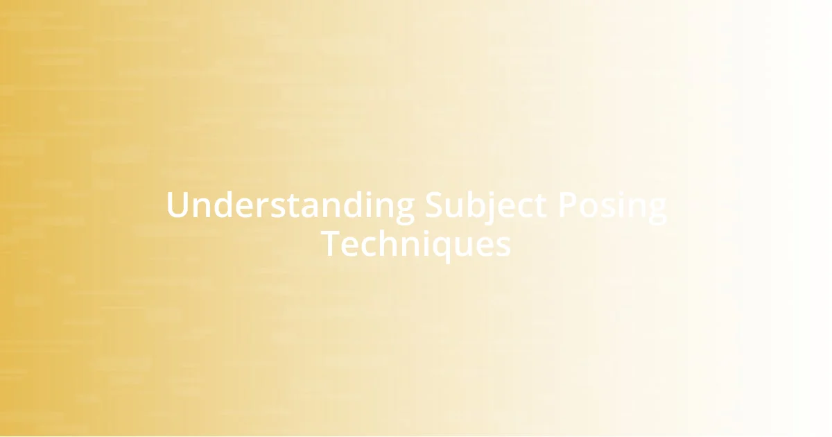 Understanding Subject Posing Techniques