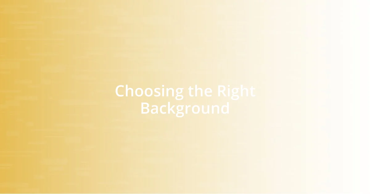 Choosing the Right Background